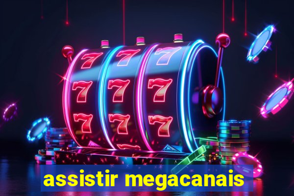 assistir megacanais